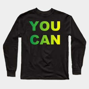 You Can Long Sleeve T-Shirt